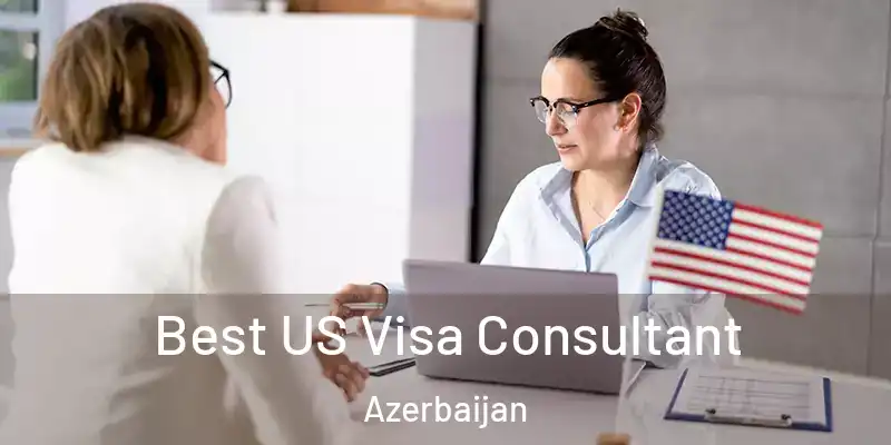  Best US Visa Consultant Azerbaijan