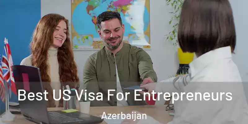  Best US Visa For Entrepreneurs Azerbaijan