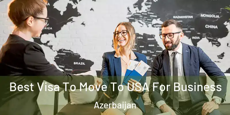  Best Visa To Move To USA For Business Azerbaijan