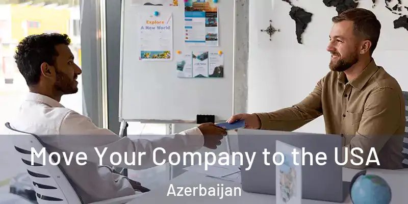  Move Your Company to the USA Azerbaijan