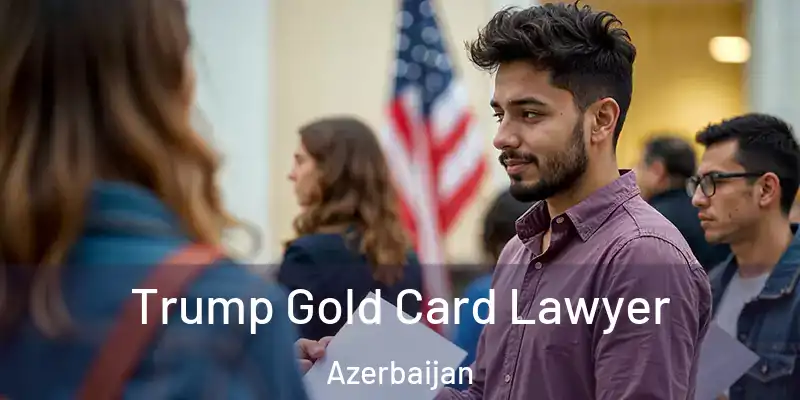  Trump Gold Card Lawyer Azerbaijan