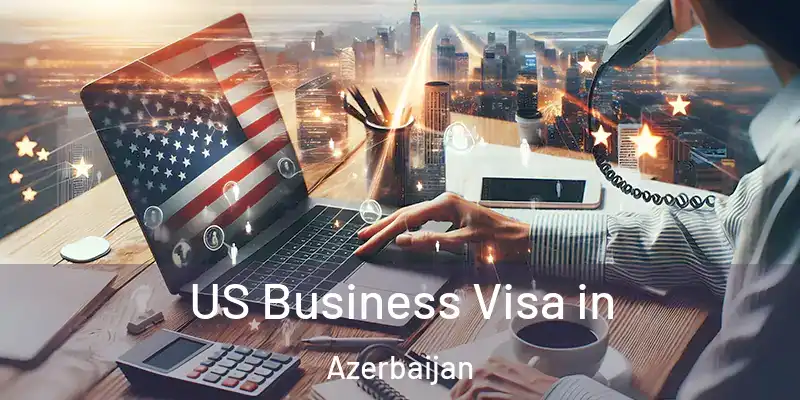  US Business Visa in Azerbaijan