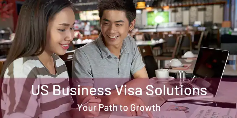  US Business Visa Solutions Your Path to Growth