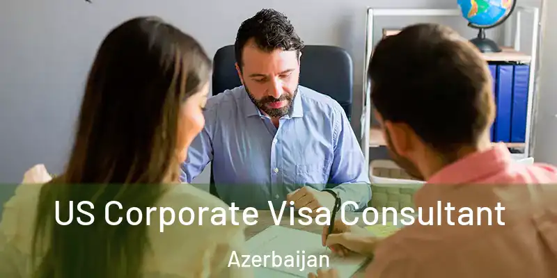  US Corporate Visa Consultant Azerbaijan