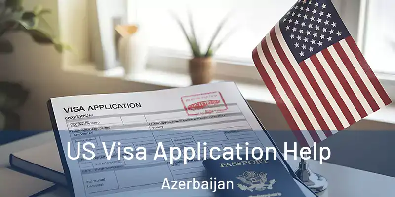  US Visa Application Help Azerbaijan