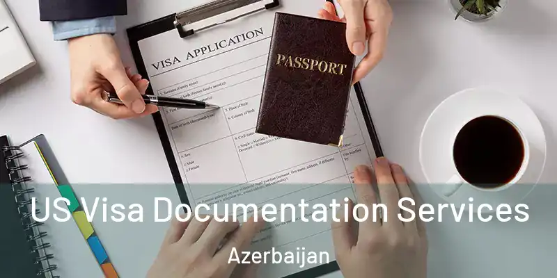  US Visa Documentation Services Azerbaijan