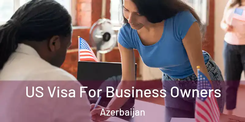  US Visa For Business Owners Azerbaijan