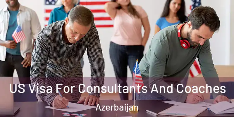  US Visa For Consultants And Coaches Azerbaijan