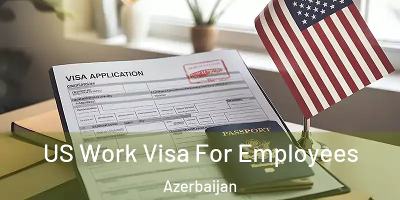  US Work Visa For Employees Azerbaijan