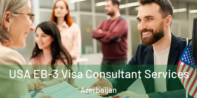  USA EB-3 Visa Consultant Services Azerbaijan